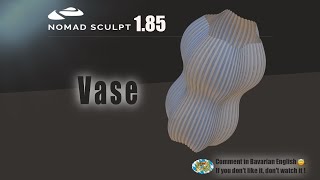 Nomad Sculpt - By the way - Organic vase shape - printable - Tutorial (V1.85 - 24.3.2024)