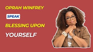 Oprah Winfrey | Speak Blessing Upon Yourself | Motivational Speech By Oprah Winfrey