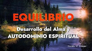 Equilibrio Desarrollo del Alma y Autodominio Espiritual Horatio W  Dresser parte02