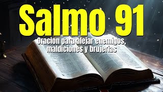 La Oración Más Poderosa el SALMO 91¡Protección Contra Enemigos y Maldiciones!