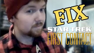 Fix Star Trek First Contact