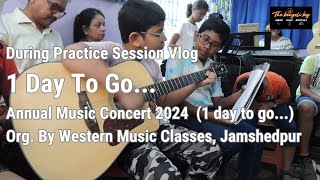 Practice Session | 1 Day To Go | Annual Music Concert 2024 | Org. Western Music Classes Jamshedpur