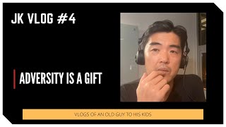 Adversity is a Gift | JK Vlog #4