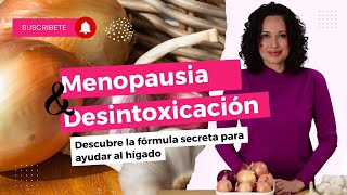 Descubre la Fórmula: Menopausia y Desintoxicación