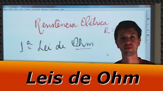 Lei de Ohm, a primeira e a segunda Lei de Ohm