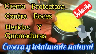 Crema protectora contra roces , heridas y quemaduras . Casera y totalmente natural.