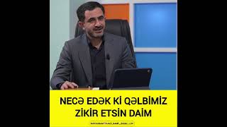 Hacı Ramil-necə edək ki qəlbimiz zikir etsin