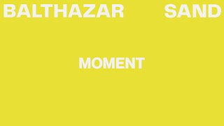 Balthazar - Moment (Lyric Video)