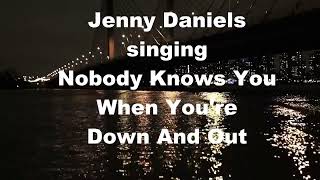 Nobody Knows You When You're Down And Out, 20's Classic Jazz Blues Music Song, Jenny Daniels Cover