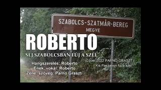 Roberto - Sej szabolcsban fúj a Szél