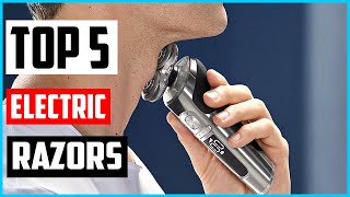 Top 5 Best Electric Razors for Men in 2022 Reviews