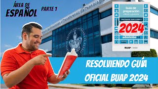 RESOLVIENDO la NUEVA GUÍA DE ESTUDIOS - ÁREA DE ESPAÑOL (1ERA PARTE) - BUAP 2024 EGA I