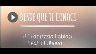 Desde que te conoci - FF' Fabrizzio Fabian Feat. El Jhona [Prod. By RedPoint]