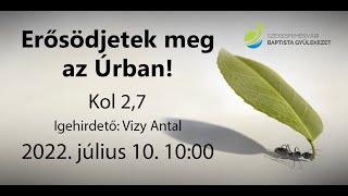 Erősödjetek meg az Úrban! - 2022.07.10. Vizy Antal