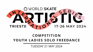 World Skate AIS24 Trieste - Competition Youth Ladies Solo Freedance - 21.05.2024