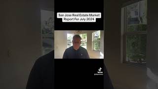 San Jose Real Estate Market Report For July 2024