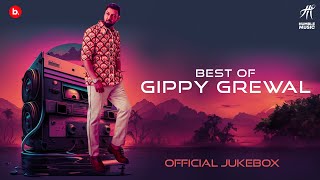 BEST OF GIPPY GREWAL - Official Jukebox | Humble Music | Top Punjabi Songs