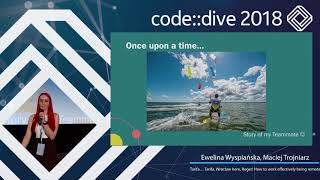 (…) How to work effectively being remote - Ewelina Wyspiańska, Maciej Trojniarz - code::dive 2018