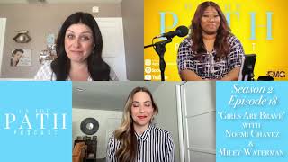 On The Path Podcast: GIRLS ARE BRAVE w/ Noemi Chavez & Miley Waterman