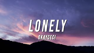 okayceci - lonely (Lyrics) ft. Lonely$adBoy