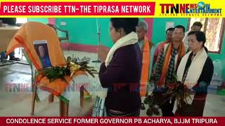 || CONDOLENCE SERVICE || FORMER GOVERNOR OF TRIPURA PB ACHARYA ||@TIPRASANEWSNETWORK ||