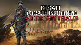 KISAH ALI BIN ABI THALIB MASUK ISLAM DI USIA 10 TAHUN|KISAH SAHABAT NABI|KISAH SAYYIDINA ALI