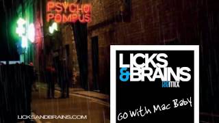 Licks & Brains Remix - Go With Mac Baby