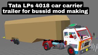 Tata lps4018 car carrier trailer mod making times lap | bussid mod making | andriod 3d modeling ama