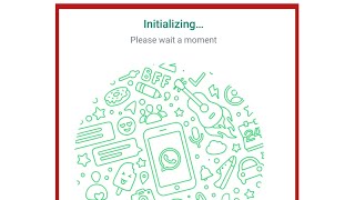 Fix Whatsapp Initializing Please wait a moment