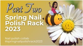 Spring Rack 2023 Collab || Part 2 #springnailpolishrack2023