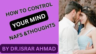 HOW TO CONTROL YOUR NAFAS,THOUGHTS,MIND  \APNY NAFAS KO KASY CONTROL KARY? #drisrarahmed