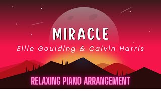 Serenity in Sound: A Calming Piano Rendition of 'Miracle' by Ellie Goulding & Calvin Harris