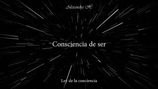 ¿De que eres consciente de ser? Ley de la conciencia.