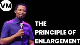 THE PRINCIPLE OF ENLARGEMENT | APOSTLE MICHAEL OROKPO