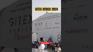 GITEX AFRICA 2024 #gitex #gitexafrica2024 #gitex_global #gitexmorocco #gitexmarrakech #gitexglobal