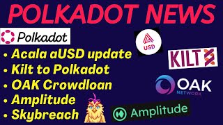 Polkadot News - Acala aUSD Update, Kilt Moving to Polkadot, OAK Crowdloan and  More !