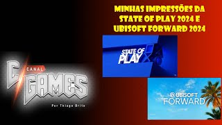 Minhas Impressões da State of Play e Ubisoft Forward 2024