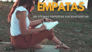 Narcisistas | Predadores de empatas | Empatas são as maiores vítimas