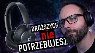 MOŻLIWE, ŻE NIE POTRZEBUJESZ DROŻSZYCH SŁUCHAWEK. Soundcore Space One Pro - recenzja