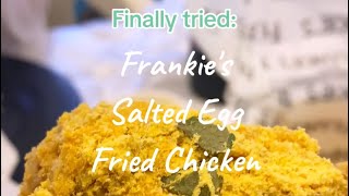 Finally tried Frankie's Salted Egg Fried Chicken