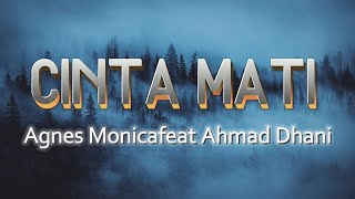 Agnes Monica feat Ahmad Dhani - Cinta Mati | Official Lyric Video