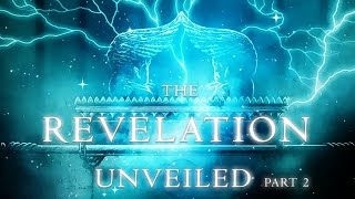 The REVELATION UNVEILED! (Part 2)