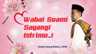 🔴LIVE | Wahai Suami, Sayangi Istrimu.. ! | Ustadz Anang Wahid C, Lc. M.HI