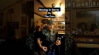 Moving In Stereo By The Cars Guitar Cover Riff