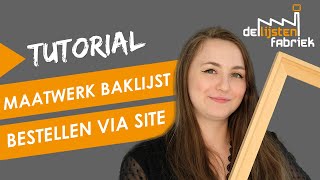 Maatwerk baklijst bestellen - De Lijstenfabriek Tutorial