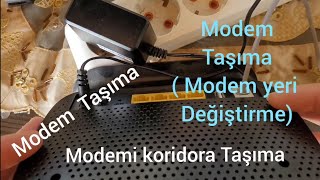 Evde modem yeri değiştirme- Evdeki Modem yeri değiştirme- modem Taşıma- modem Taşıma nasıl yapılır