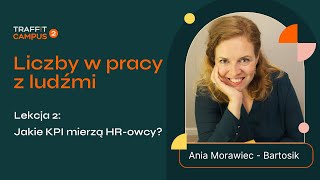 Jakie KPI mierzą HR-owcy? - Anna Morawiec-Bartosik - TRAFFIT Campus