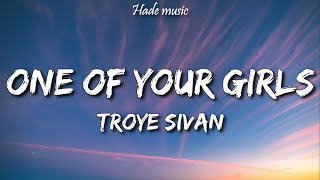 Troye Sivan - One of Your Girls (Lyrics)