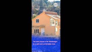 Two story house in Bar Montenegro for a serenity and comfortable relocation directly from owner =V=