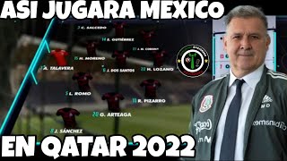 ASI JUGARA LA SELECCION MEXICANA 🇲🇽 DE GERARDO MARTINO EN EL MUNDIAL DEL QATAR 🇶🇦